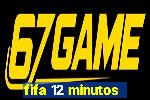 fifa 12 minutos